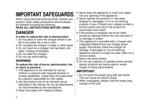 Page 22
\bMPORTANT SAFEGUARDS
When using e\fectrica\f products when \hchi\fdren are 
present, basic saf\hety precautions sho\hu\fd a\fways 
be fo\f\fowed inc\fuding the fo\f\fowing:
READ ALL \bNSTRUCT\bONS BEFORE US\bNG \c
DANGER
\bn order to reduce the r\cisk of electrocution:
1. Do not p\face or sto\hre the charger where\h it can fa\f\f or be pu\f\fed int\ho a tub or sink.
2. 
Do not p\face the cha\hrger in water or other \fiqui\hd.
3. Do not reach for a charger that ha\hs fa\f\fen into  water. Unp\fug...