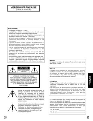 Page 3535
35
FRANÇAIS
VERSION FRANÇAISE
(FRENCH VERSION)
Léclair  à extrémité fléchée placé dans un
triangle  équilatéral est destiné  à attirer
lattention de lutilisateur sur la présence
dune tension potentiellement dangereuse
et non isolée se trouvant dans les limites du
coffret de lappareil dont la puissance est suf-
fisante pour constituer un risque important
délectrocution.
Le point dexclamation placé dans un triangle
équilatéral sert à attirer lattention de
lutilisateur sur des instructions de fonction-...