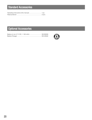 Page 2020
Battery (Li-ion 3.7 V DC, 1 100 mAh)  ............................... WX-B3030
Battery Charger ................................................................ WX-Z3040
Optional Accessories
Standard Accessories
Operating Instructions (this manual) ................................ 1 pc.
Head protector  ................................................................. 2 pcs. 