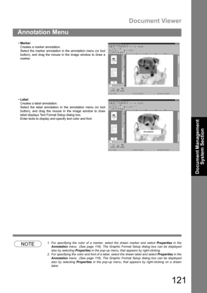 Page 121Document Viewer
121
Annotation Menu
Document Management 
System Section
NOTE1. For specifying the color of a marker, select the drawn marker and select Properties in the
Annotation menu  (See page 116). The Graphic Format Setup dialog box can be displayed
also by selecting Properties in the pop-up menu, that appears by right-clicking
2. For specifying the color and font of a label, select the drawn label and select Properties in the
Annotation menu  (See page 116). The Graphic Format Setup dialog box can...
