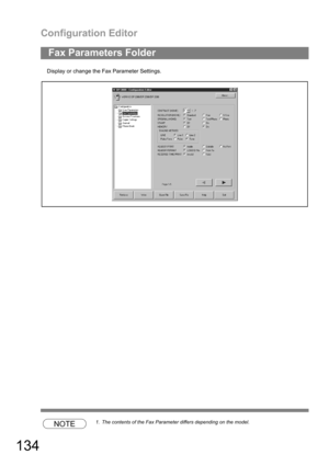 Page 134Configuration Editor
134
Display or change the Fax Parameter Settings.
NOTE1. The contents of the Fax Parameter differs depending on the model.
Fax Parameters Folder 