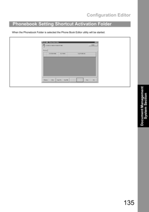 Page 135Configuration Editor
135
Document Management 
System Section
When the Phonebook Folder is selected the Phone Book Editor utility will be started.
Phonebook Setting Shortcut Activation Folder 