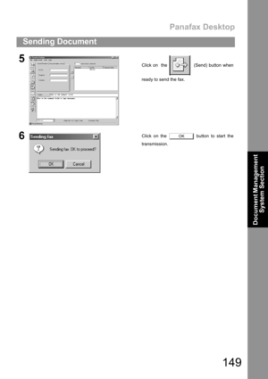 Page 149Panafax Desktop
149
Sending Document
Document Management 
System Section
5Click on  the    (Send) button when
ready to send the fax.
6Click on the   button to start the
transmission.OK 