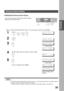 Page 29PROGRAMMING YOUR MACHINE
29
PROGRAMMING 
YOUR MACHINE
Erasing the Directory Search Dialing
 (see Note 1)
If you have to erase any of the Directory Search Dialing 
Stations, follow the steps below.
Make sure that the FAX Mode indicator is ON.  If not, press   to select the FAX MODE.
1
        
2
3
↓
3.0 sec. later
4
Use   or   to search the station you wish to delete. 
5
To return to standby, press  .↓
3.0 sec. later
(When all stations were 
deleted)
NOTE
1. If the Directory Search Dialing Station has...