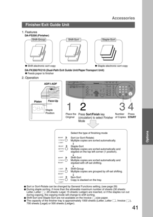 Page 4141
Accessories
Options
Finisher/Exit Guide Unit
PHOTO
TEXT/
PHOTO
TEXT
DARKER LIGHTERPAPER
TRAY OUTPUT
TRAY
ON LINE
DATA ON LINEABBRDIRECTORY
SEARCH
SET
ALARM TONE
ACTIVE ORIGINAL COPY
SIZE SIZE
FAX COPYINTERNET
PRINTER
ZOOM / VOL.
START
1234567890
PQRSGHI
TUVJKL ABC
WXYZMNODEF
STOP
MULTI-SIZE FEED1 SIDED
COPY 2 SIDED
COPYSORTSTAPLESHIFT
LEDGER
LEGAL
INVOICELETTER
LETTERCLEAR DP-2000REDIAL /PAUSEFLASH /SUB-ADDR
MONITOR
COPIED BLANKMEMORY INBOOK EDGE MARGIN 2 PAGECOPY2 in 1OHPOHP
RESETENERGY...