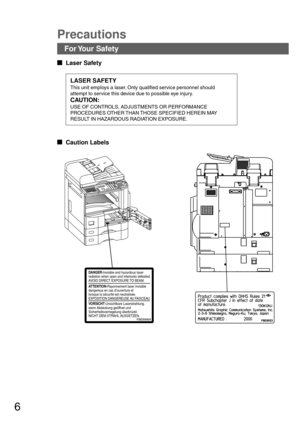 Page 66
Precautions
For Your  Safety
  
Laser Safety
LASER SAFETY
This unit employs a laser. Only qualified service personnel should
attempt to service this device due to possible eye injury.
CAUTION:
USE OF CONTROLS, ADJUSTMENTS OR PERFORMANCE
PROCEDURES OTHER THAN THOSE SPECIFIED HEREIN MAY
RESULT IN HAZARDOUS RADIATION EXPOSURE.
  
Caution Labels
DANGER-Invisible and hazardous laser
radiation when open and interlocks defeated.
AVOID DIRECT EXPOSURE TO BEAM.
ATTENTION-Rayonnement laser invisible...
