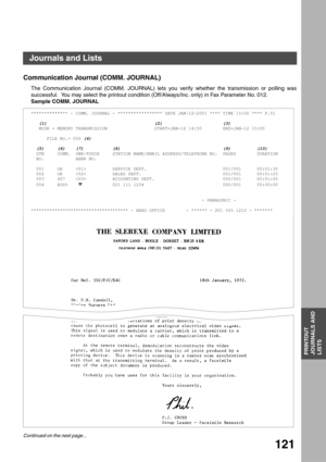 Page 121PRINTOUT JOURNALS AND LISTS
PRINTOUT
JOURNALS AND
LISTS
121
Communication Journal (COMM. JOURNAL)
The Communication Journal (COMM. JOURNAL) lets you verify whether the transmission or polling was
successful.  You may select the printout condition (Off/Always/Inc. only) in Fax Parameter No. 012.
Sample COMM. JOURNAL
************** - COMM. JOURNAL - ***************** DATE JAN-12-2001 **** TIME 15:00 **** P.01
   (1)                                         (2)                       (3)
   MODE = MEMORY...