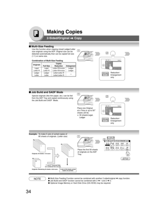 Page 3434
Making Copies
2-Sided/Original  Copy
OriginalsCopiesFull Size ReductionEnlargement
Legal Legal Letter-R/Invoice Ledger
Letter-R Letter-R Letter-R/Invoice Ledger
Ledger Ledger Letter/Letter-R
—
Letter Letter Letter/Letter-R
■ Multi-Size Feeding
Use this function when copying mixed Ledger/Letter
size originals using the ADF. Original size can be
detected automatically then can be copied full size
(1:1) or same size.
Combination of Multi-Size Feeding
Reduction/
Enlargement
only
■ Job Build and SADF Mode...