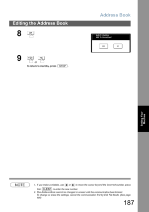 Page 187Address Book
187
Editing the Address Book
Setting Your
Machine
NOTE1. If you make a mistake, use   or   to move the cursor beyond the incorrect number, press
then 
 re-enter the new number.
2. The Address Book cannot be changed or erased until the communication has finished.
To change or erase the settings, cancel the communication first by Edit File Mode. (See page
105)
8
9
 or 
To return to standby, press  .
OKModify Station
Add To Favorites?
NO YES
YESNO
STOP
CLEAR 
