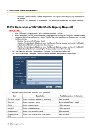 Page 116•When the [Delete] button is clicked, the generated self-signed certificate (security certificate) will
be deleted.
• When “HTTPS” is selected for “Connection”, it is impossible to delete the self-signed certificate.
15.2.3  Generation of CSR (Certificate Signing Request)
IMPORTANT •If the CRT key is not generated, it is impossible to generate the CSR.
• Before generating the CSR file, configure the following settings on [Internet Options] of the web browser
in advance. Click [ Internet Options...] under...