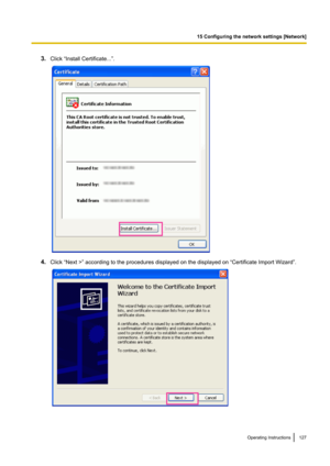 Page 1273.Click “Install Certificate...”.
4.Click “Next >” according to the procedures displayed on the displayed on “Certificate Import Wizard”.
Operating Instructions127
15 Configuring the network settings [Network]   