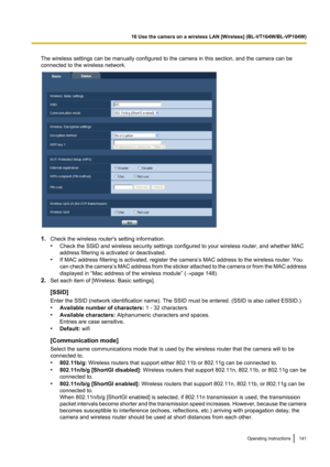 Page 141The wireless settings can be manually configured to the camera in this section, and the camera can be
connected to the wireless network.
1. Check the wireless router's setting information.
• Check the SSID and wireless security settings configured to your wireless router, and whether MAC
address filtering is activated or deactivated.
• If MAC address filtering is activated, register the camera’s MAC address to the wireless router. You
can check the camera ’s MAC address from the sticker attached to...