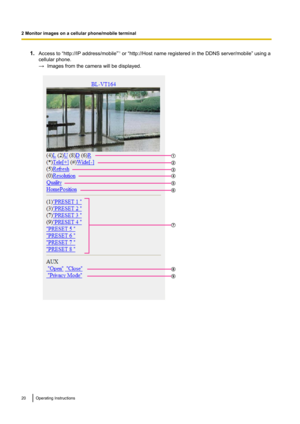 Page 201.Access to “http://IP address/mobile” *1
 or “http://Host name registered in the DDNS server/mobile” using a
cellular phone.
→ Images from the camera will be displayed.20Operating Instructions
2 Monitor images on a cellular phone/mobile terminalA
B
C
D
E
F
G
H
I  