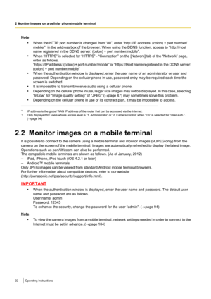 Page 22Note•When the HTTP port number is changed from “80”, enter “http://IP address: (colon) + port number/
mobile” *1
 in the address box of the browser. When using the DDNS function, access to “http://Host
name registered in the DDNS server: (colon) + port number/mobile”.
• When “HTTPS” is selected for “HTTPS” - “Connection” on the [Network] tab of the “Network” page,
enter as follows.
“ https://IP address: (colon) + port number /mobile” or “https://Host name registered in the DDNS server:
(colon) + port...