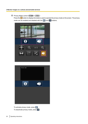 Page 28Privacy Mode control  
Press the  button to display the buttons used to operate the privacy mode on the screen. The privacy
mode can be enabled and disabled with the 
 and  buttons.
To activate privacy mode, press .
To deactivate privacy mode, press 
.
28Operating Instructions
2 Monitor images on a cellular phone/mobile terminal VT164WVT164W VT164VT164         