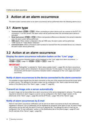 Page 303   Action at an alarm occurrenceThe alarm action (camera action at an alarm occurrence) will be performed when the following alarms occur.
3.1  Alarm type •Terminal alarm 
 : When connecting an alarm device such as a sensor to the EXT I/O
connectors 1-3 of the camera, the alarm action will be performed when the connected alarm device is
activated.
• Body heat sensor 
 : When a temperature difference is detected in the sensor's detection
area, the alarm action will be performed.
• VMD alarm:  When...