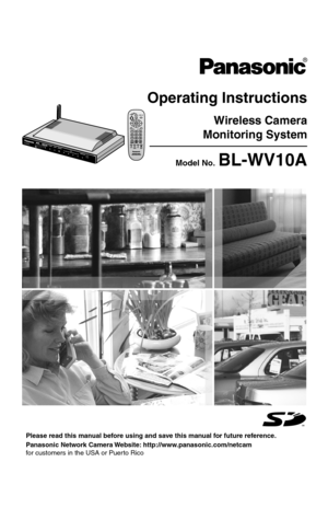 Page 2Operating Instructions
Please read this manual before using and save this manual for future reference.
Wireless Camera
Monitoring System
Panasonic Network Camera Website: http://www.panasonic.com/netcam
for customers in the USA or Puerto Rico
Model No.BL-WV10A 