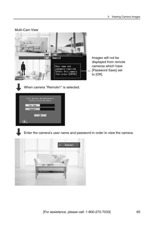 Page 663 Viewing Camera Images
[For assistance, please call: 1-800-272-7033] 65
When camera "Remote1" is selected. Multi-Cam View
Enter the camera's user name and password in order to view the camera.
Images will not be 
displayed from remote 
cameras which have 
[Password Save] set 
to [Off]. 