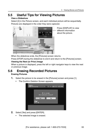 Page 945 Viewing Movies and Pictures
[For assistance, please call: 1-800-272-7033] 93
5.5 Useful Tips for Viewing Pictures
View a Slideshow
Select [3] in the Picture screen, and each individual picture will be sequentially.
Pictures are displayed in the order they were captured.
When the slideshow ends, the [Pictures] screen returns.
Press [STOP] during the slideshow to end it and return to the [Pictures] screen.
Viewing the Next (or Prior) Image
When a picture is displayed, press the left or right navigator...