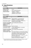 Page 13713 Specifications
136
13 Specifications
LAN Interface
Wireless Interface
ItemSpecification
Number of ports4 port
Connector type8-pin modular jack (RJ-45)
Physical interfaceIEEE802.3 (10BASE-T)
IEEE802.3u (100BASE-TX)
MDI/MDI-X with auto-detect
ItemSpecification
IEEE802.11g
Transmission protocolOFDM (IEEE802.11g standard)/DS-SS 
(IEEE802.11b compatible), half duplex
Transmission speed
*1
*1 The values listed here are the theoretical maximum transmission speeds for wireless 
networks, and do not represent...