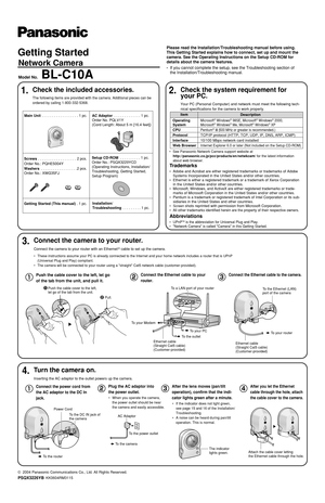 Page 1 Push the cable cover to the left, 
 let go of the tab from the unit. Pull.1
2
Getting Started
Network Camera
Model No.BL-C10A
1.Check the included accessories.
The following items are provided with the camera. Additional pieces can \
be
ordered by calling 1-800-332-5368.
3.Connect the camera to your router.
Connect the camera to your router with an Ethernet®cable to set up the camera.
2.Check the system requirement for
your PC.
Your PC (Personal Computer) and network must meet the following tech-
nical...