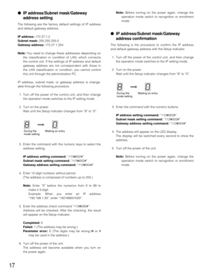 Page 1717
●IP address/Subnet mask/Gateway
address setting
The following are the factory default settings of IP address
and default gateway address.
IP address:172.27.1.2
Subnet mask:255.255.255.0
Gateway address:172.27.1.254
Note:You need to change these addresses depending on
the classification or condition of LAN, which connects
the control unit. If the settings of IP address and default
gateway address are not correspondent with those in
the LAN classification or condition, you cannot control
this unit...