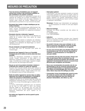 Page 2929
MESURES DE PRÉCAUTION
•Tous les travaux d’installation pour cet appareil
doivent être confiés à des techniciens qualifiés ou
des installateurs de système confirmés.
Prendre conseil auprès dun spécialiste à propos de la
capacité de charge de la surface dinstallation et sa
structure. Si la surface nest pas assez résistante, la
caméra vidéo risque de tomber. Référez-vous aux
spécifications du produit en ce qui concerne les poids.
•Ne jamais faire tomber d’objets métalliques par les
fentes d’aération.
En...