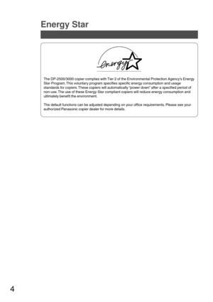 Page 44
Energy Star
The DP-2500/3000 copier complies with Tier 2 of the Environmental Protection Agency’s Energy
Star Program. This voluntary program specifies specific energy consumption and usage
standards for copiers. These copiers will automatically “power down” after a specified period of
non-use. The use of these Energy Star compliant copiers will reduce energy consumption and
ultimately benefit the environment.
The default functions can be adjusted depending on your office requirements. Please see your...