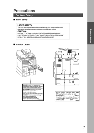 Page 77
Precautions
For Your  Safety
  
Laser Safety
LASER SAFETY
This unit employs a laser. Only qualified service personnel should
attempt to service this device due to possible eye injury.
CAUTION:
USE OF CONTROLS, ADJUSTMENTS OR PERFORMANCE
PROCEDURES OTHER THAN THOSE SPECIFIED HEREIN MAY
RESULT IN HAZARDOUS RADIATION EXPOSURE.
  
Caution Labels
Before Starting
DANGER-Invisible and hazardous laser
radiation when open and interlocks defeated.
AVOID DIRECT EXPOSURE TO BEAM.
ATTENTION-Rayonnement...