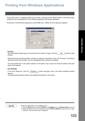 Page 103103
Printer Section
Printing from Windows Applications
If the printer driver is installed properly and a printer is selected as the default printer in the printer setup,
printing can be accomplished from any Windows application with simple operations.
Printing from most Windows applications, select File menu > Print, the Print dialog box appears.
•Printing
After selecting the page range to be printed and the number of copies, click the   button to start
printing.
While documents are being printed, a...