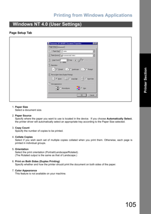 Page 105Printing from Windows Applications
105
Printer Section
Page Setup Tab
1.Paper Size
Select a document size.
2.Paper Source
Specify where the paper you want to use is located in the device.  If you choose Automatically Select,
the printer driver will automatically select an appropriate tray according to the Paper Size selected.
3.Copy Count
Specify the number of copies to be printed.
4.Collate Copies
Select if you wish each set of multiple copies collated when you print them. Otherwise, each page is...