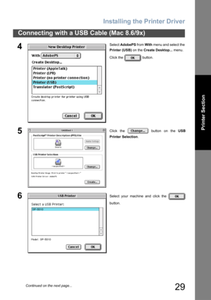 Page 29Installing the Printer Driver
29
Connecting with a USB Cable (Mac 8.6/9x)
Printer Section
4Select AdobePS from With menu and select the 
Printer (USB) on the Create Desktop... menu.
Click the   button.
5Click the   button on the USB
Printer Selection.
6Select your machine and click the 
button.
Continued on the next page... 