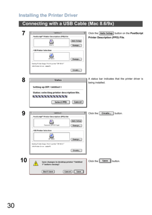 Page 30Installing the Printer Driver
30
Connecting with a USB Cable (Mac 8.6/9x)
7Click the   button on the PostScript
Printer Description (PPD) File.
8A status bar indicates that the printer driver is
being installed.
9Click the   button.
10Click the   button. 