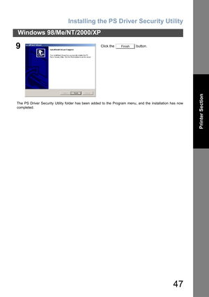 Page 47Installing the PS Driver Security Utility
47
Windows 98/Me/NT/2000/XP
Printer Section
The PS Driver Security Utility folder has been added to the Program menu, and the installation has now
completed.
9Click the   button.Finish 