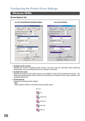 Page 58Configuring the Printer Driver Settings
58
Windows 98/Me
Device Options Tab
1.Available printer memory
Specifies the amount of available printer memory. The driver uses this information when performing
printing tasks, such as sending fonts from the computer to the printer.
2.Available font cache
Displays the amount of font cache memory now available to Type 32 fonts (bitmap font format).  The
Driver automatically adjusts the font cache size according to the installed memory option selected in the...