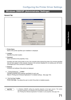 Page 71Configuring the Printer Driver Settings
71
Printer Section
General Tab
1.Printer Name
Name of the printer specified upon installation is displayed.
2.Location
Specifies the printer location.
3.Comment
Enter comments to the properties, if any.
If another user sets up this printer on his or her computer when sharing the printer, the comment specified
here will also appear on that computer. However, the comment displayed for an existing user will remain
unchanged even if the comment is modified later....