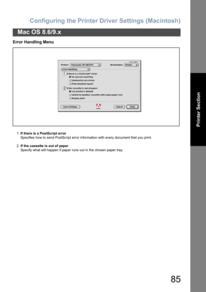 Page 85Configuring the Printer Driver Settings (Macintosh)
85
Mac OS 8.6/9.x
Printer Section
Error Handling Menu
1.If there is a PostScript error
Specifies how to send PostScript error information with every document that you print.
2.If the cassette is out of paper
Specify what will happen if paper runs out in the chosen paper tray. 