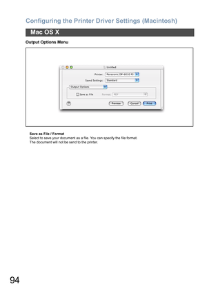 Page 94Configuring the Printer Driver Settings (Macintosh)
94
Mac OS X
Output Options Menu
Save as File / Format
Select to save your document as a file. You can specify the file format. 
The document will not be send to the printer. 