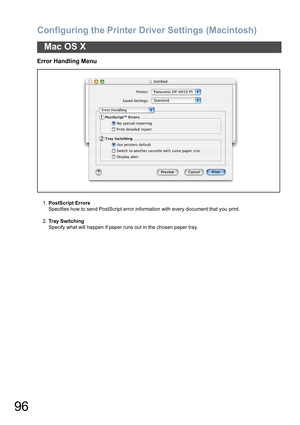 Page 96Configuring the Printer Driver Settings (Macintosh)
96
Mac OS X
Error Handling Menu
1.PostScript Errors
Specifies how to send PostScript error information with every document that you print.
2.Tray Switching
Specify what will happen if paper runs out in the chosen paper tray. 