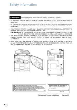 Page 1010
Getting to Know Your Machine
Safety Information
WARNING!denotes a potential hazard that could result in serious injury or death.
 TO PREVENT FIRE OR SHOCK, DO NOT EXPOSE THIS PRODUCT TO RAIN OR ANY TYPE OF
MOISTURE.
 TO MINIMIZE THE POSSIBILITY OF SHOCK OR DAMAGE TO THE MACHINE, IT MUST BE PROPERLY
GROUNDED.
 THIS PRODUCT UTILIZES A LASER. ONLY QUALIFIED SERVICE PERSONNEL SHOULD ATTEMPT TO
SERVICE THIS DEVICE DUE TO POSSIBLE EYE INJURY.
- 
CAUTION -USE OF CONTROLS OR ADJUSTMENTS OR PERFORMANCE OF...