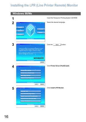 Page 1616
Installing the LPR (Line Printer Remote) Monitor
Windows 98/Me
1Insert the Panasonic Printing System CD-ROM.
2Select the desired language.
3Click the   button.
4Click Printer Driver (PostScript3).
5Click Install LPR Monitor.
Next 