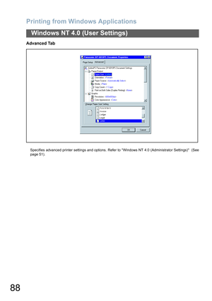 Page 88Printing from Windows Applications
88
Windows NT 4.0 (User Settings)
Advanced Tab
Specifies advanced printer settings and options. Refer to Windows NT 4.0 (Administrator Settings)  (See
page 51). 