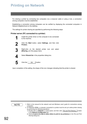 Page 9292
Printing on Network
For sharing a printer by connecting two computers via a crossover cable or using a hub, a connection
among computers must be established.
Establishing a connection among computers can be verified by displaying the connected computers in
Network Neighborhood on the desktop.
The settings for printer sharing are specified by performing the following steps:
Printer server (PC connected to a printer)
Upon completion of the setting, the shape of the icon changes indicating that the...