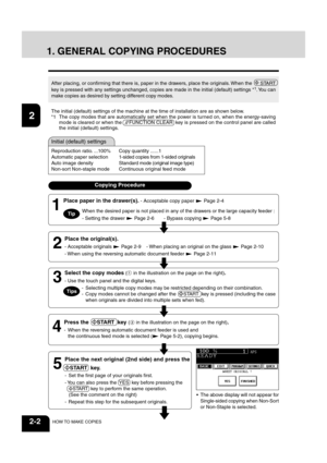 Page 2612
3
4
5
6
78
9
10
11
12
2-2HOW TO MAKE COPIES
Initial (default) settings
1. GENERAL COPYING PROCEDURES
After placing, or confirming that there is, paper in the drawers, place the originals. When the   START
key is pressed with any settings unchanged, copies are made in the initial\
 (default) settings *1. You  can
make copies as desired by setting different copy modes.
The initial (default) settings of the machine at the time of installation are as shown below.
*1 The copy modes that are automatically...