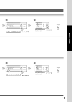 Page 17
17
Making Copies
23
Select the registered
machine name4
23
4Select the registered
machine name
Scroll to 05/05
Scroll to 05/05 