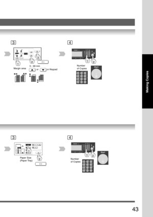 Page 43
43
Making Copies
or
Number
of Copies
or Keypad
Margin area 5 - 99 mm
Number
of CopiesPaper Size
(Paper Tray)
34
34 