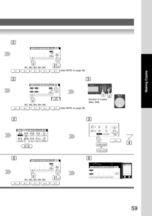 Page 59
59
Making Copies
2
M1, M2, M3, M4, M5(See NOTE on page 58)
23
M1, M2, M3, M4, M5
(See NOTE on page 58)Number of Copies
(Max. 999)
23
or
56
4
M1, M2, M3, M4, M5 