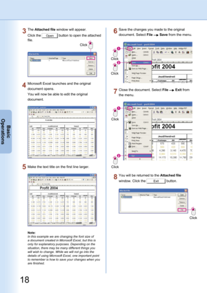 Page 18
18
Basic
Operations

19
Basic
Operations

The Attached file window will appear.
Click the Open button to open the attached 
file.
Click
Click
Save the changes you made to the original 
document. Select File  Save from the menu.
Click
Make the text title on the first line larger.
Note:
In this example we are changing the font size of 
a document created in Microsoft Excel, but this is 
only for explanatory purposes. Depending on the 
situation, there may be many different things you 
will wish to change....