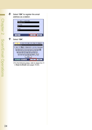 Page 2424
 Chapter 2    Scan/Email Operations
8Select “OK” to register the email 
address as a station.
9Select “OK”.
zFor the following steps, refer to steps 6 to 11 
in Scan to Email (see pages 18-20). 