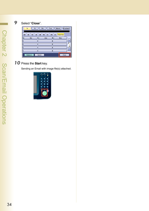 Page 3434
 Chapter 2    Scan/Email Operations
9Select “Close”.
10Press the Start key.
Sending an Email with image file(s) attached. 